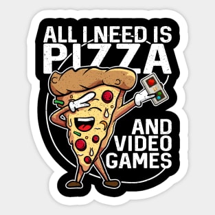 All I Need Is Pizza And Video Games Sticker